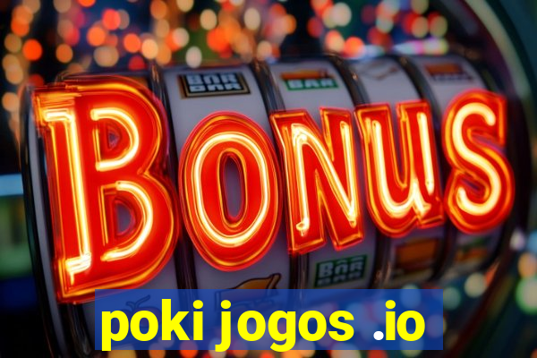 poki jogos .io